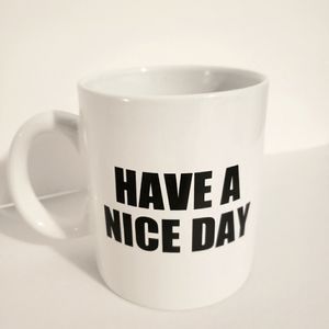 Have A Nice Day Mug